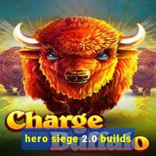 hero siege 2.0 builds